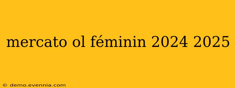 mercato ol féminin 2024 2025