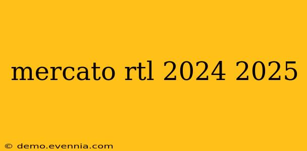 mercato rtl 2024 2025