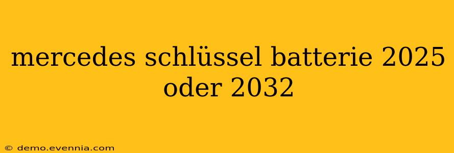 mercedes schlüssel batterie 2025 oder 2032