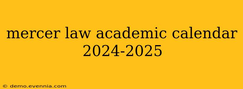 mercer law academic calendar 2024-2025