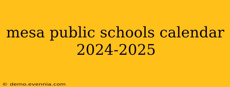 mesa public schools calendar 2024-2025