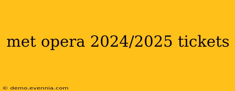 met opera 2024/2025 tickets