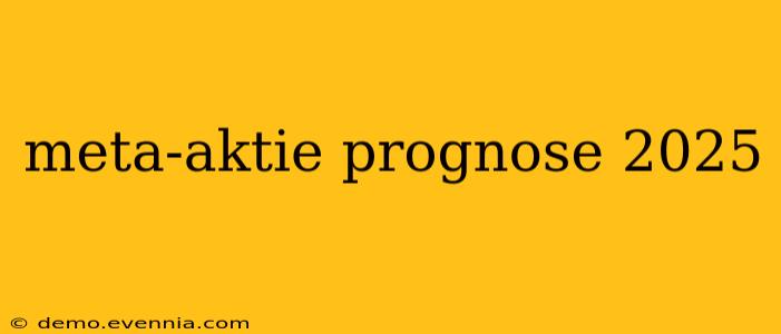 meta-aktie prognose 2025