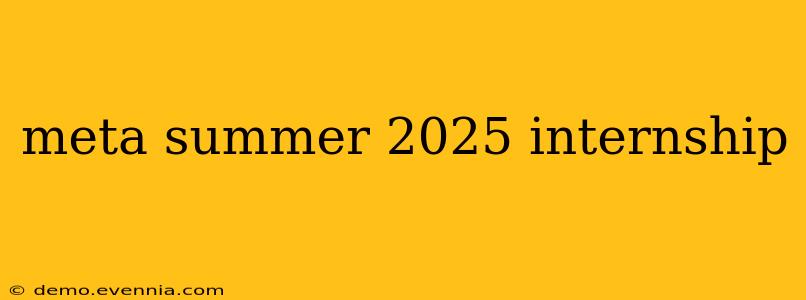 meta summer 2025 internship