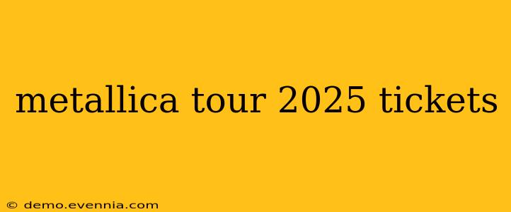 metallica tour 2025 tickets