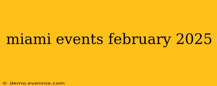 miami events february 2025