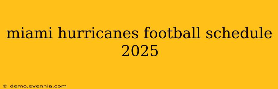 miami hurricanes football schedule 2025