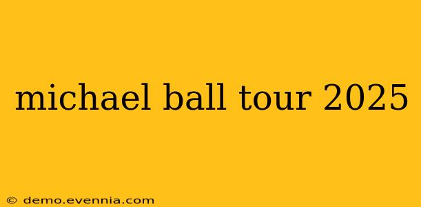 michael ball tour 2025