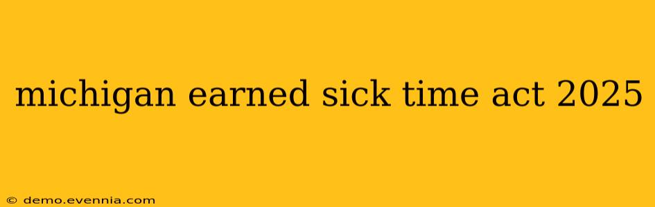 michigan earned sick time act 2025