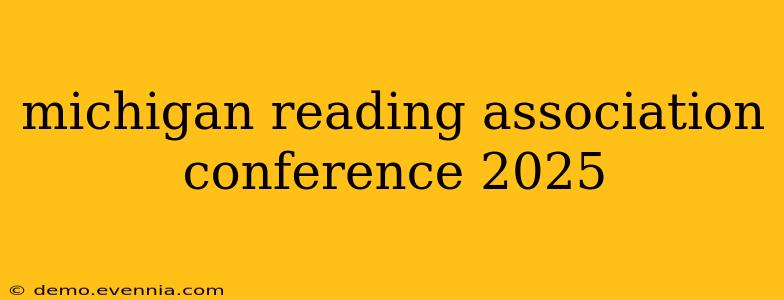 michigan reading association conference 2025