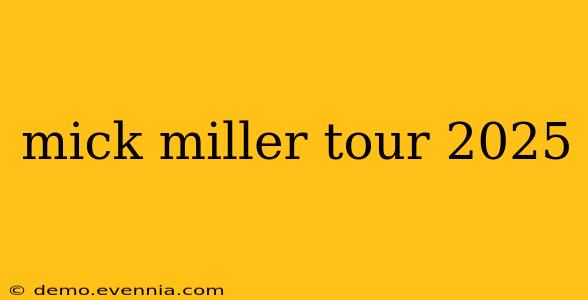 mick miller tour 2025