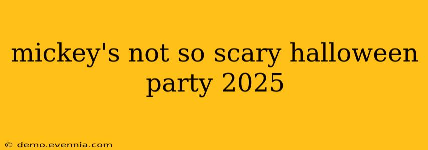 mickey's not so scary halloween party 2025