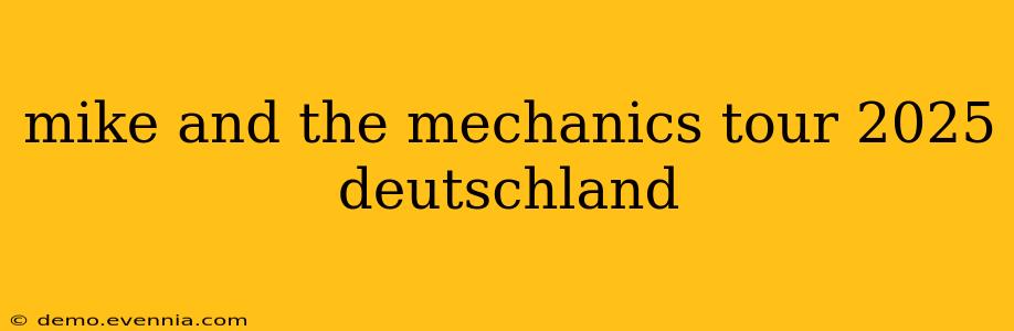 mike and the mechanics tour 2025 deutschland