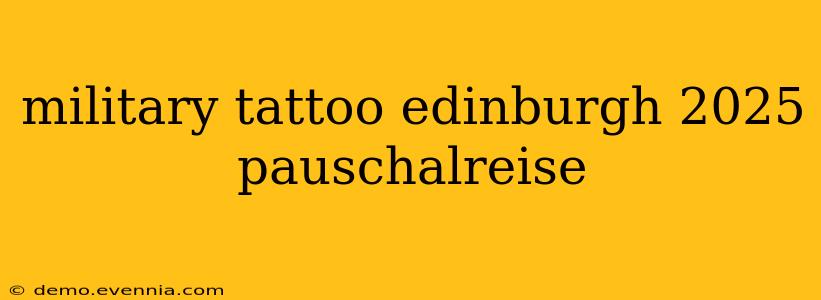 military tattoo edinburgh 2025 pauschalreise