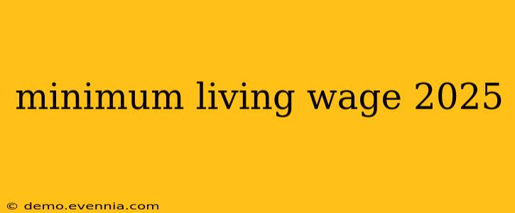 minimum living wage 2025