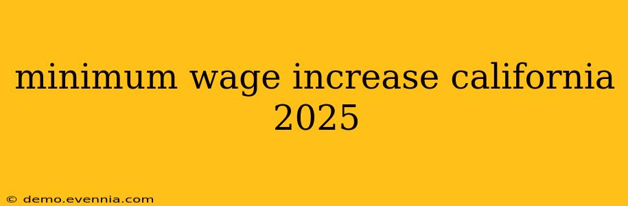 minimum wage increase california 2025