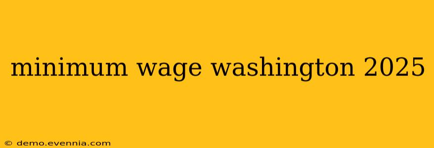 minimum wage washington 2025