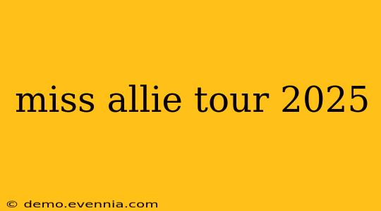 miss allie tour 2025