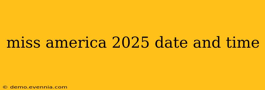 miss america 2025 date and time