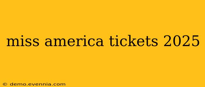 miss america tickets 2025