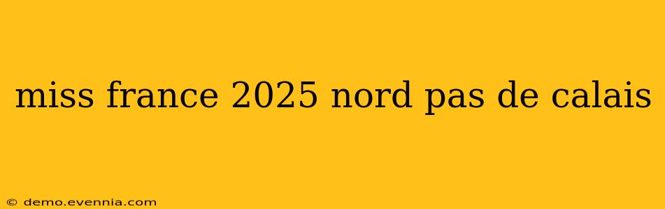 miss france 2025 nord pas de calais