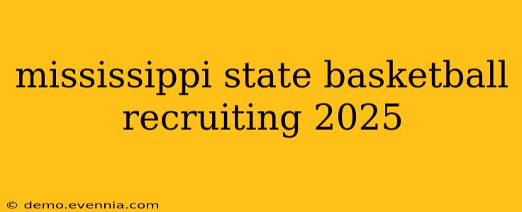 mississippi state basketball recruiting 2025