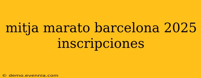 mitja marato barcelona 2025 inscripciones