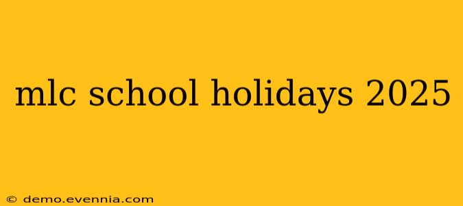 mlc school holidays 2025