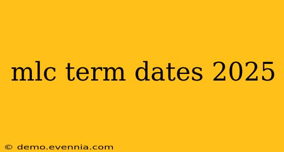 mlc term dates 2025