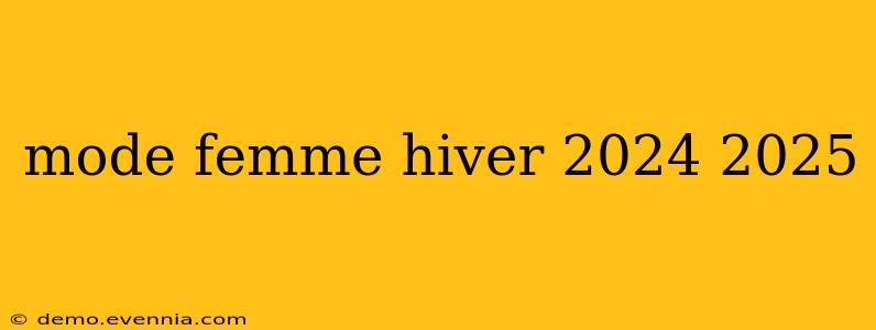 mode femme hiver 2024 2025