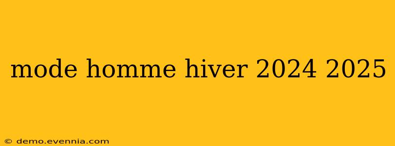 mode homme hiver 2024 2025