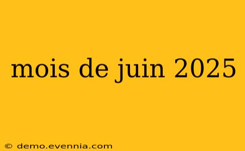 mois de juin 2025