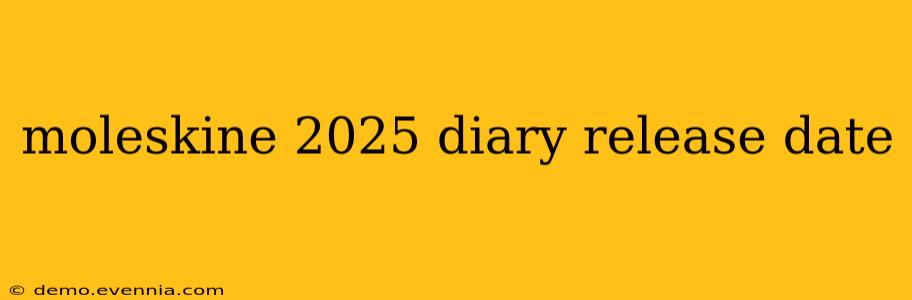 moleskine 2025 diary release date