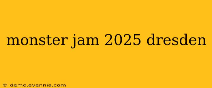 monster jam 2025 dresden