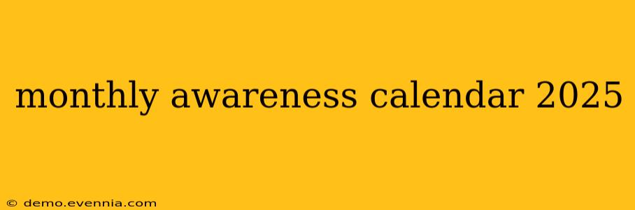 monthly awareness calendar 2025