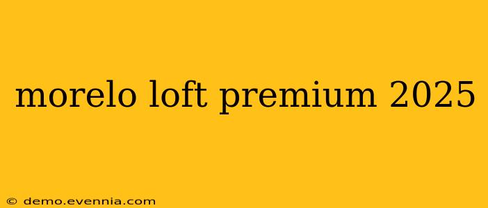 morelo loft premium 2025