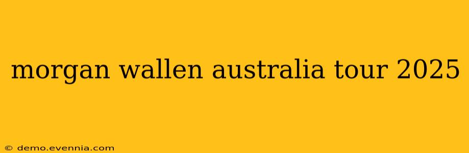 morgan wallen australia tour 2025