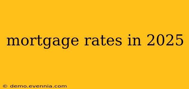 mortgage rates in 2025