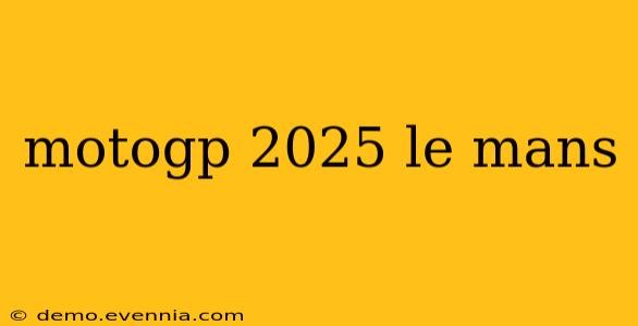 motogp 2025 le mans