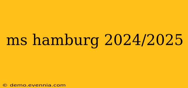 ms hamburg 2024/2025