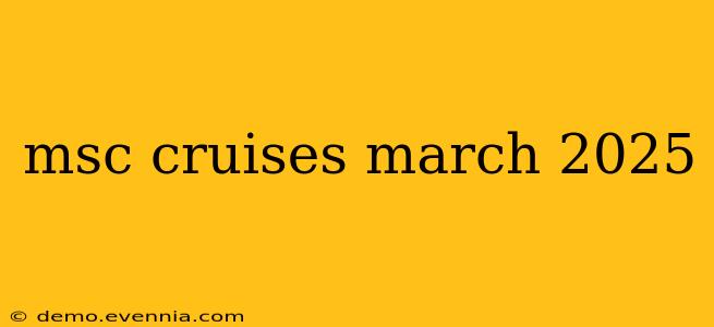 msc cruises march 2025