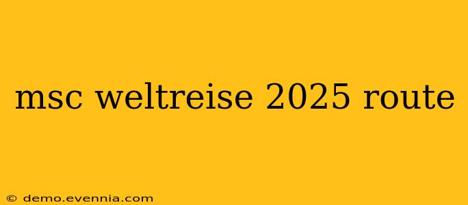 msc weltreise 2025 route