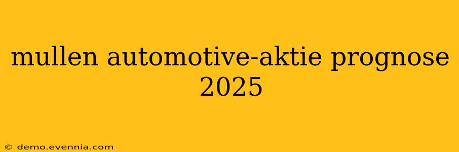 mullen automotive-aktie prognose 2025