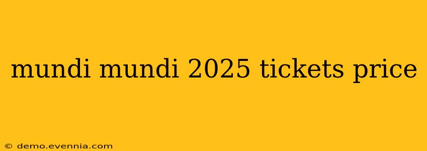 mundi mundi 2025 tickets price