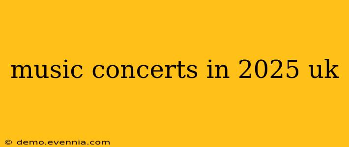 music concerts in 2025 uk