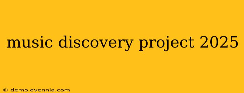 music discovery project 2025