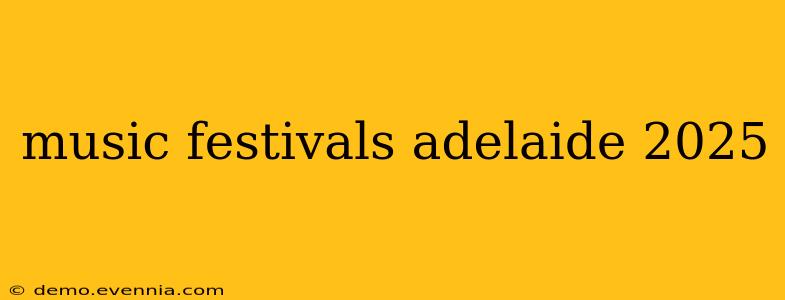 music festivals adelaide 2025