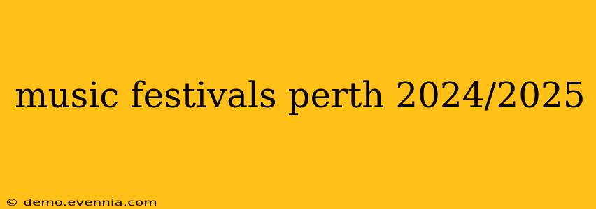 music festivals perth 2024/2025