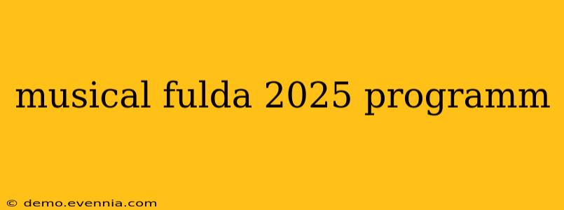 musical fulda 2025 programm