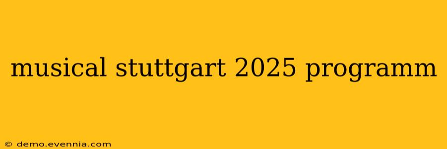 musical stuttgart 2025 programm